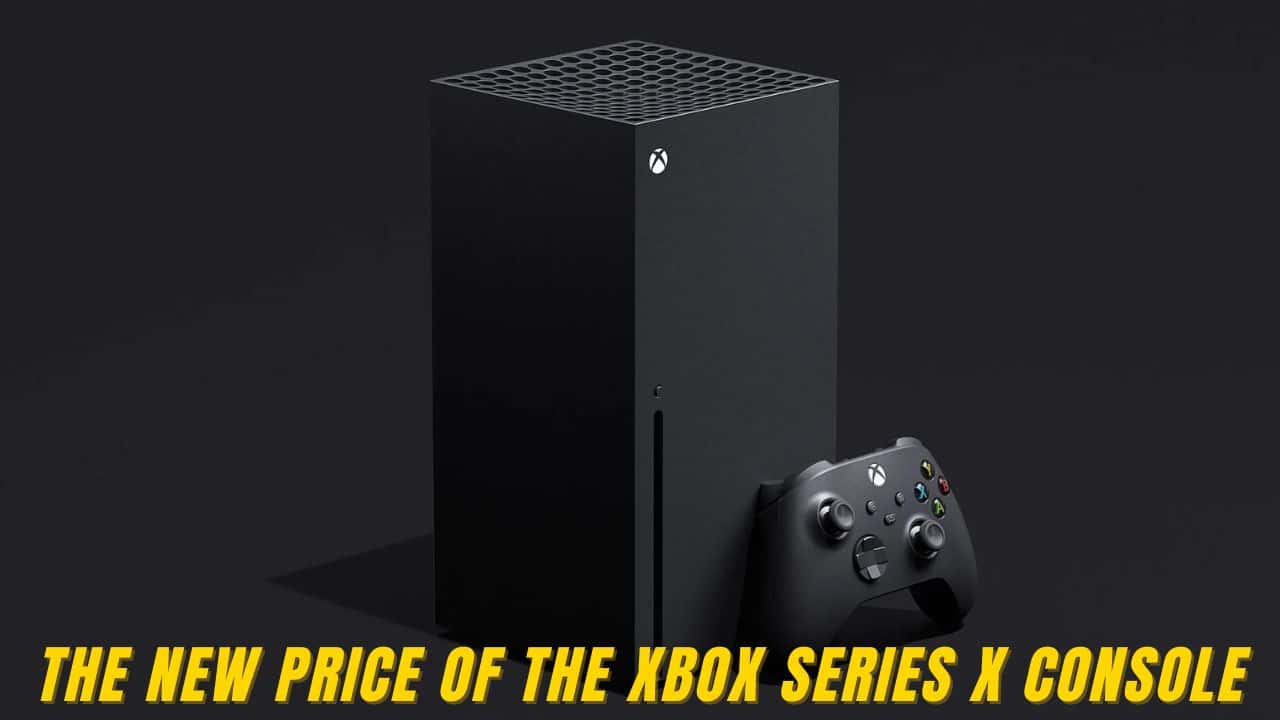 Know the new price of the Xbox Series X console