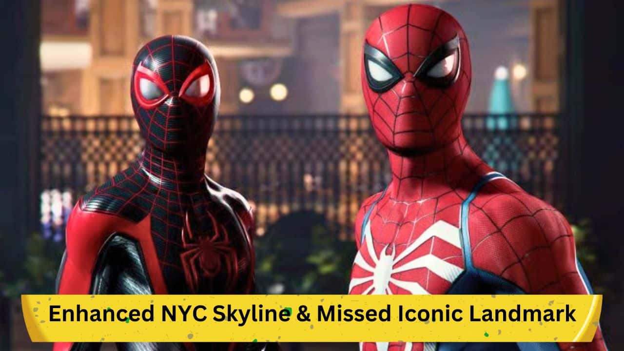 Spider-Man 2 Game: Enhanced NYC Skyline &amp; Missed Iconic Landmark