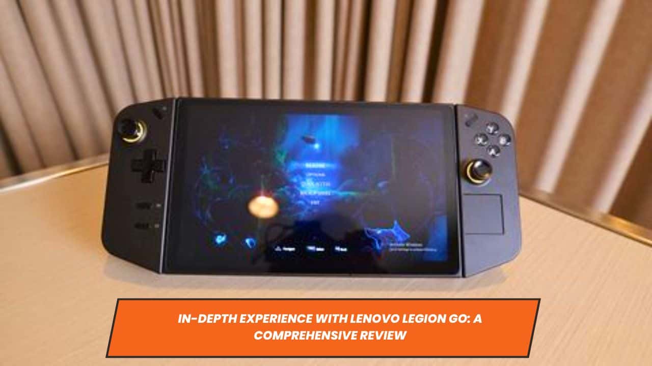 In-Depth Experience with Lenovo Legion Go: A Comprehensive Review