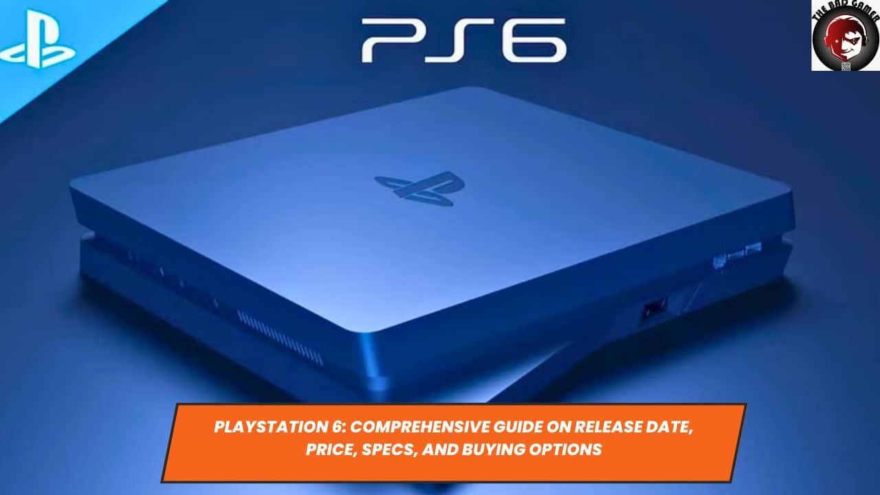 PlayStation 6: Comprehensive Guide on Release Date, Price, Specs, and Buying Options