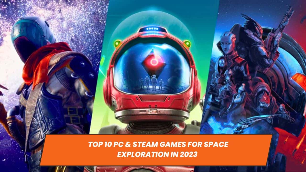 Top 10 PC &amp; Steam Games for Space Exploration in 2023