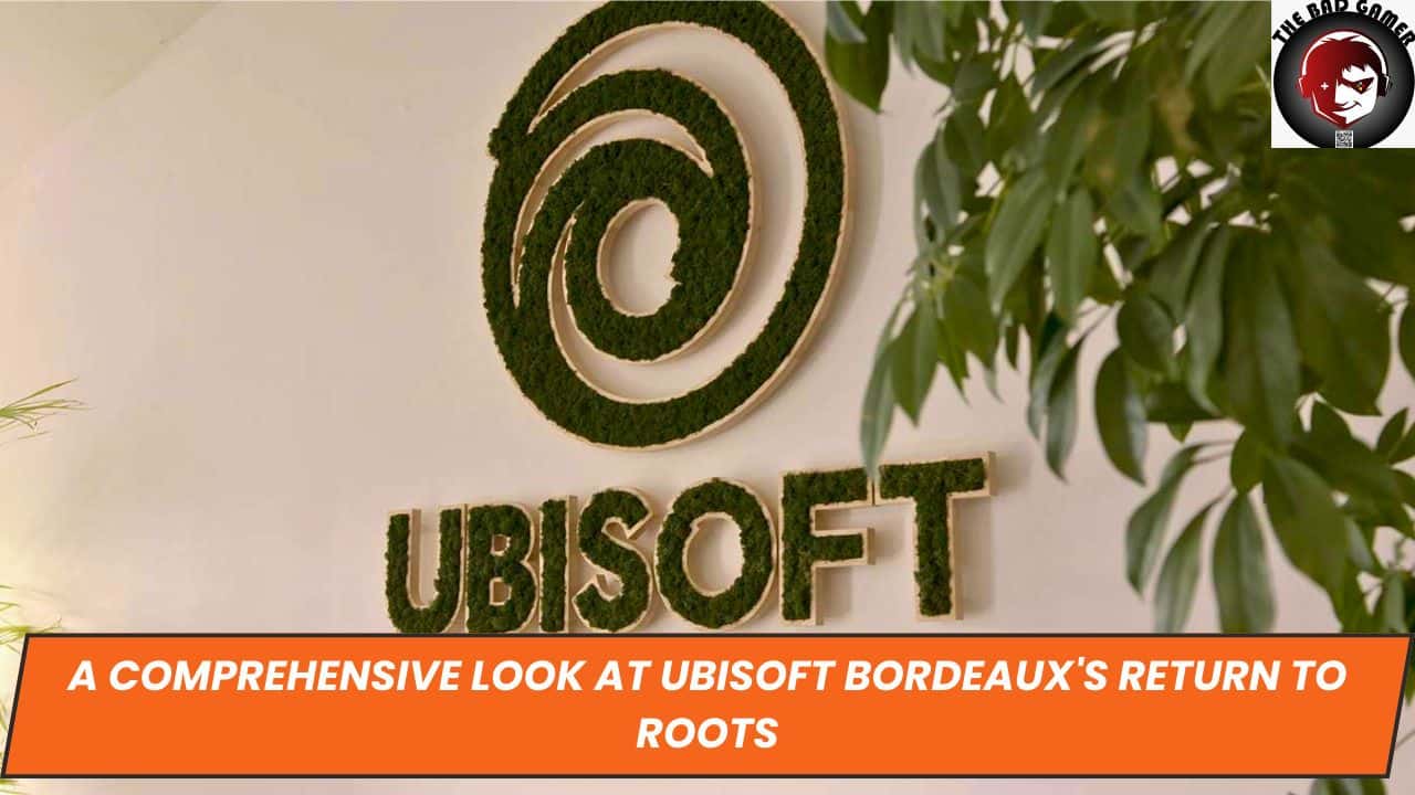 A Comprehensive Look at Ubisoft Bordeaux's Return to Roots