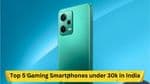 Top 5 Gaming Smartphones under 30k in India (2023)
