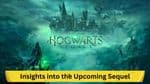 Hogwarts Legacy 2: Insights into the Upcoming Sequel
