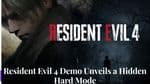 Resident Evil 4 Demo Unveils a Hidden Hard Mode: What to Expect