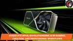 NVIDIA RTX GPUs: Revolutionizing AI in Gaming, Creation, and Professional Workflows