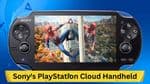 Sony's PlayStation Cloud Streaming Handheld: What to Expect