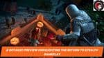 A Detailed Preview Highlighting the Return to Stealth Gameplay