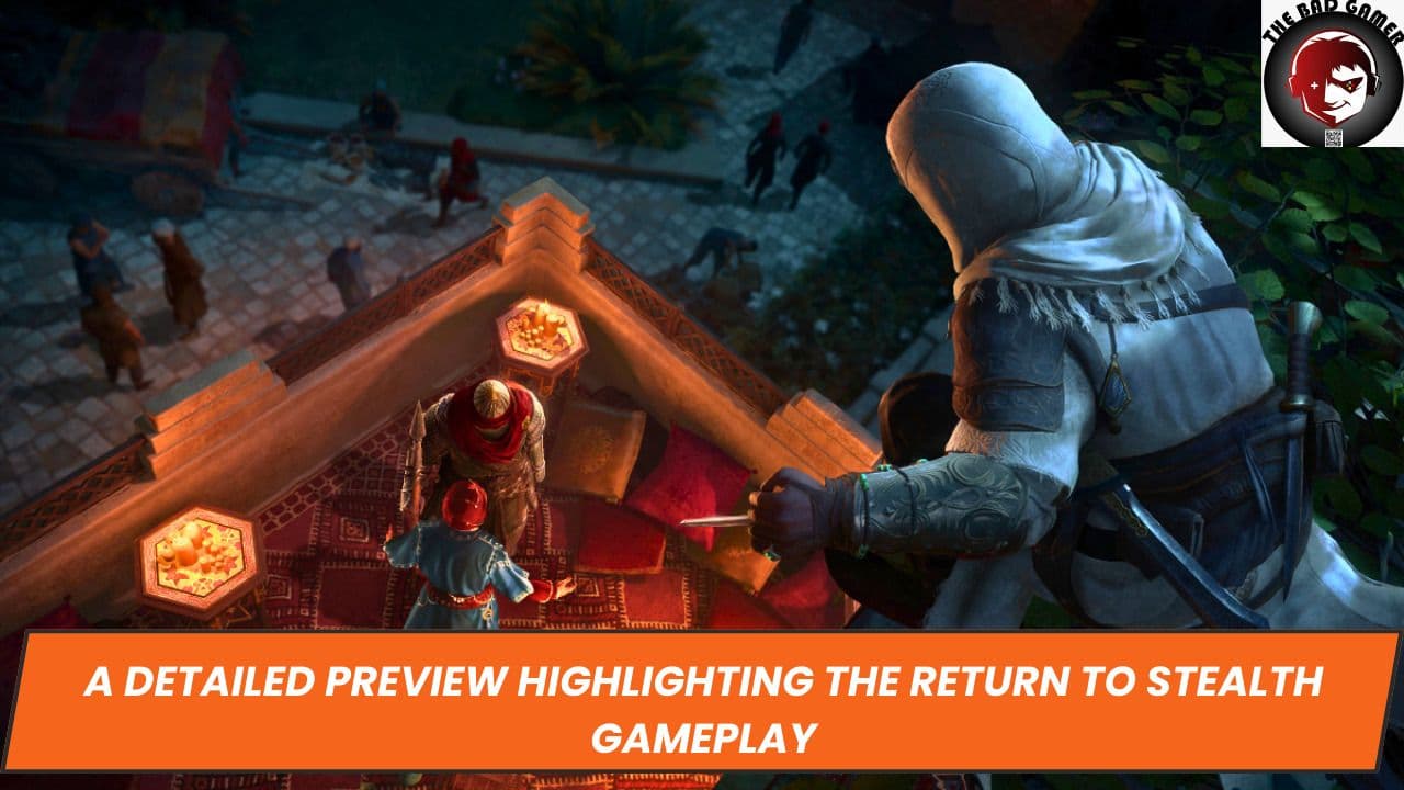 A Detailed Preview Highlighting the Return to Stealth Gameplay