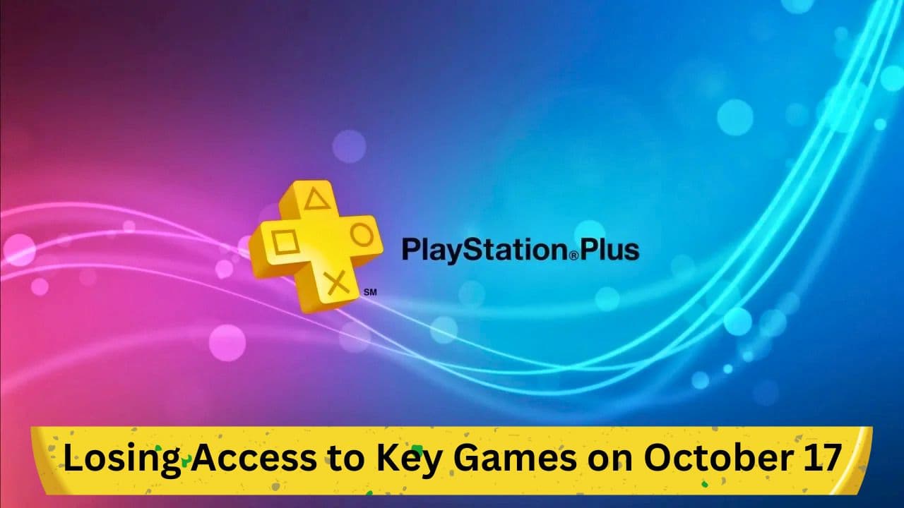 PlayStation Plus Subscribers Losing Access to Key Games on October 17