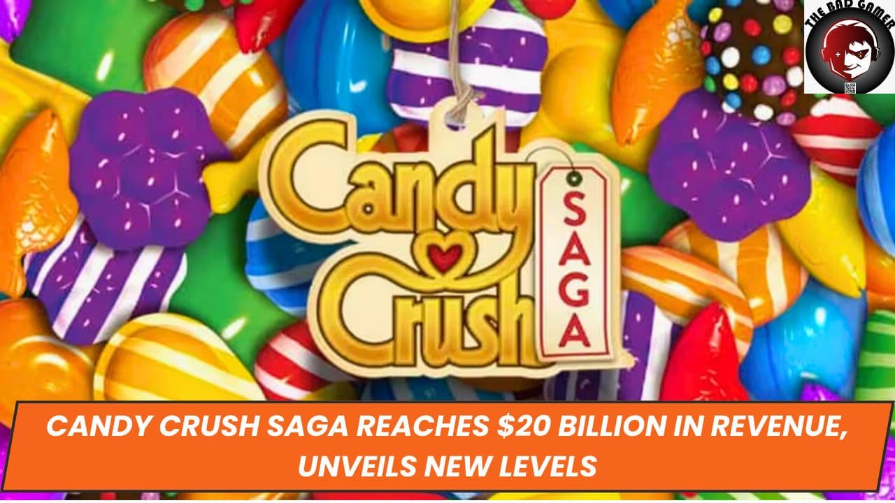 Candy Crush Saga Reaches $20 Billion in Revenue, Unveils New Levels