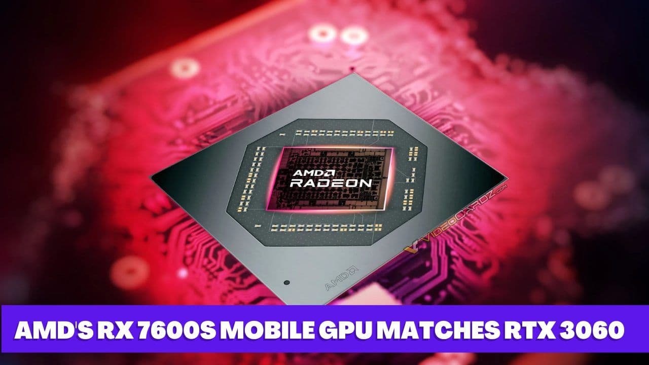 AMD's RX 7600S Mobile GPU Matches RTX 3060 in First Review: A New Contender in the Mobile Graphics Market?