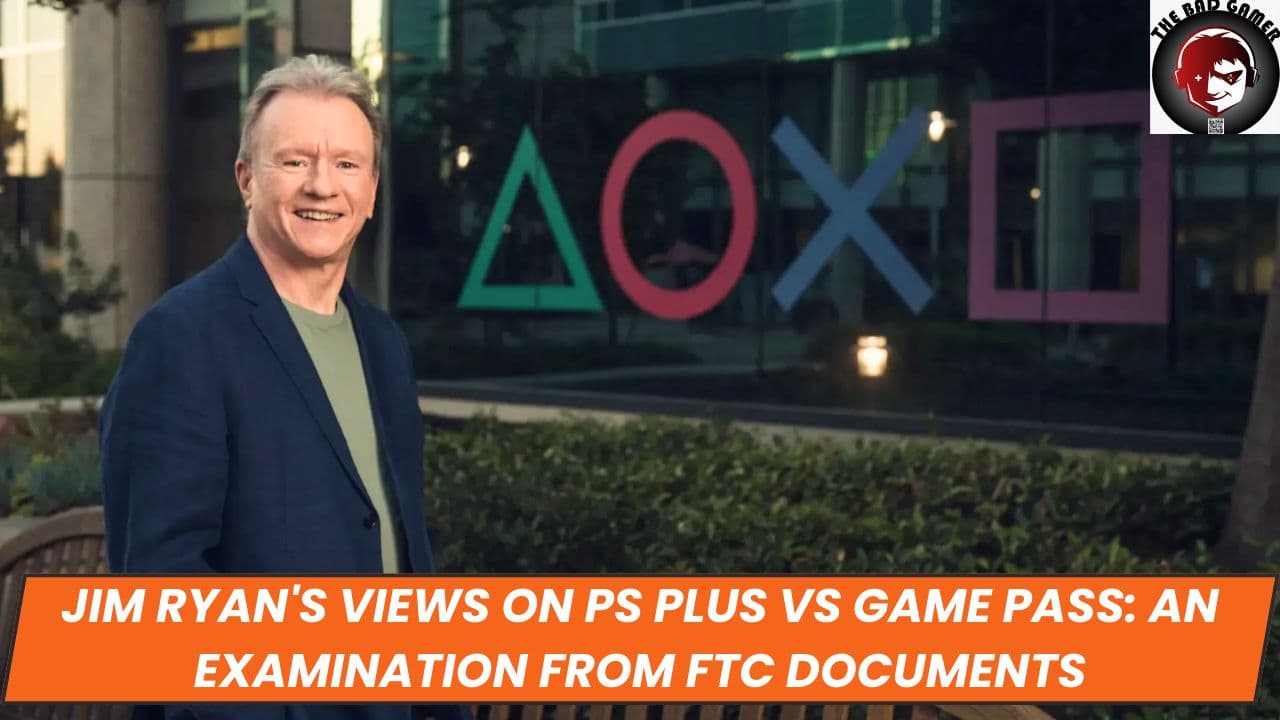 Jim Ryan's Views on PS Plus vs Game Pass: An Examination from FTC Documents