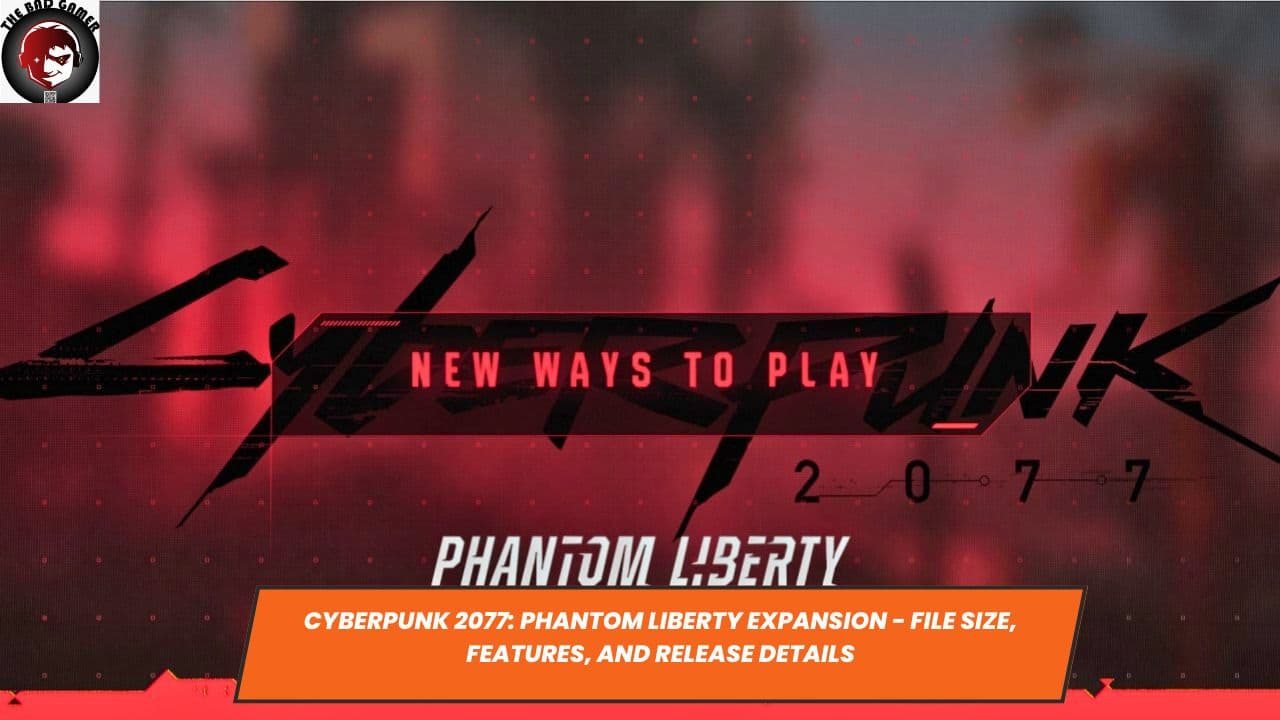 Cyberpunk 2077: Phantom Liberty Expansion - File Size, Features, and Release Details