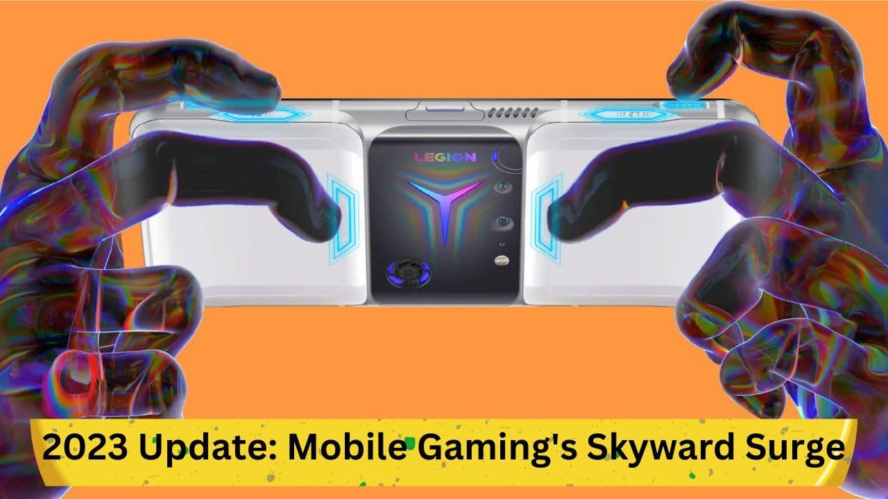 2023 Update: Mobile Gaming's Skyward Surge