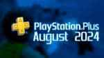 Free PS Plus Games for August 2024 Available Now