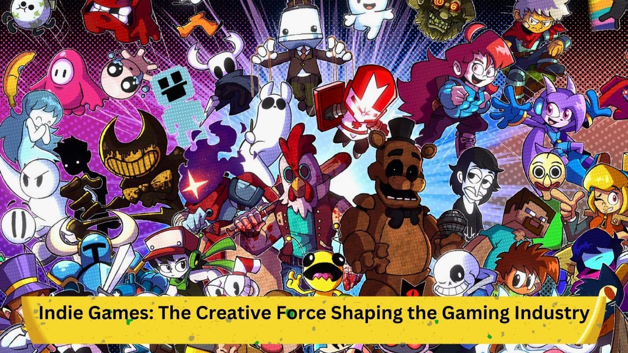 Indie Games: The Creative Force Shaping the Gaming Industry