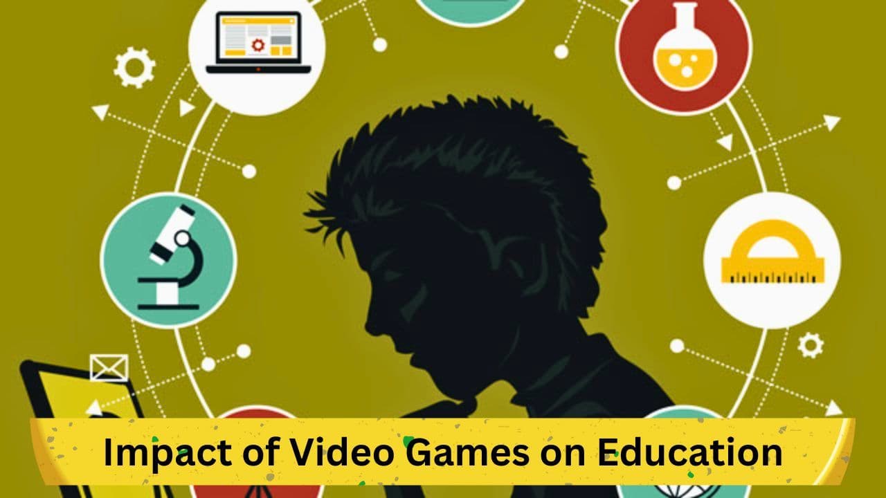 Gaming & Learning: Impact of Video Games on Education