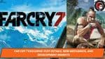 Far Cry 7 Exclusive: Plot Details, New Mechanics, and Development Insights