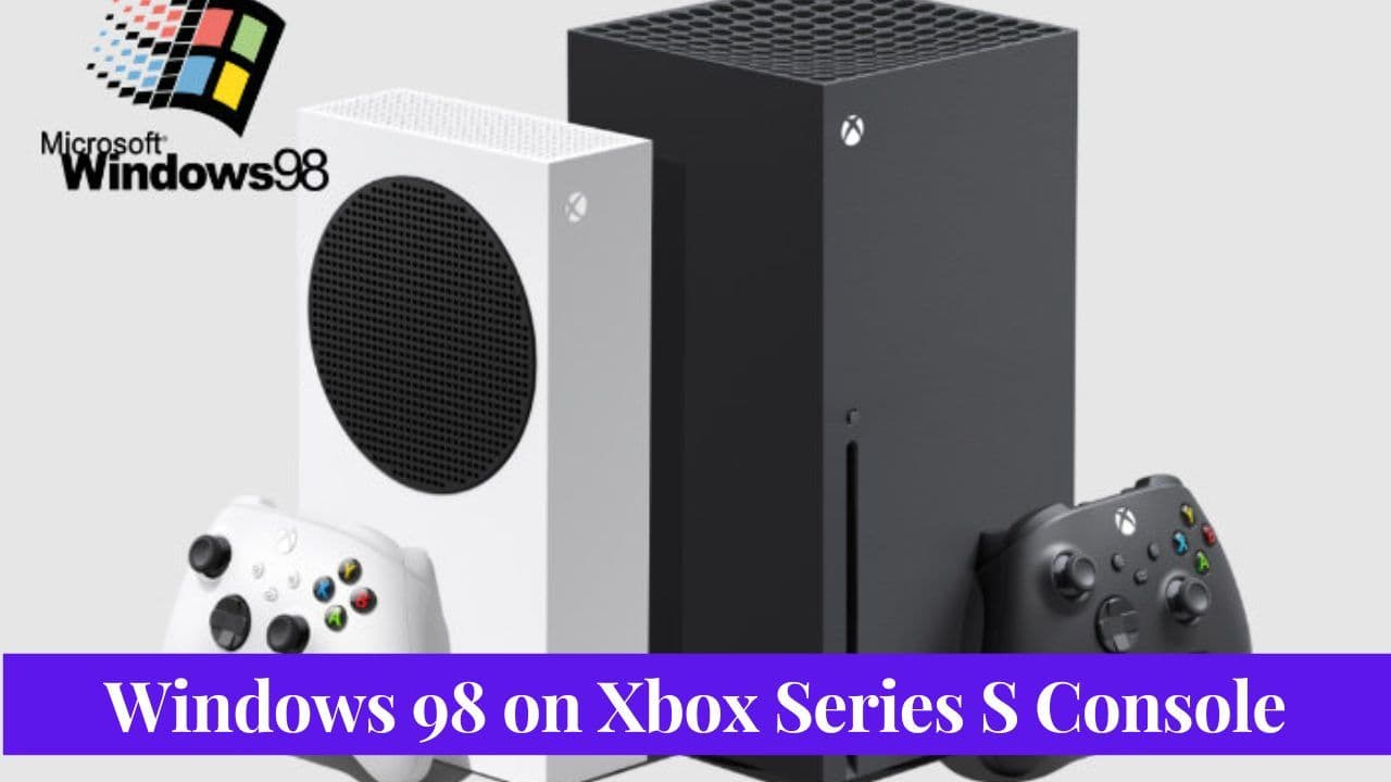 Retro Gamer Installs Windows 98 on Xbox Series S Console - A Blast from the Past