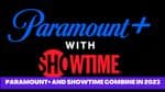 Paramount+ and Showtime Merger to Increase Subscription Prices in 2023