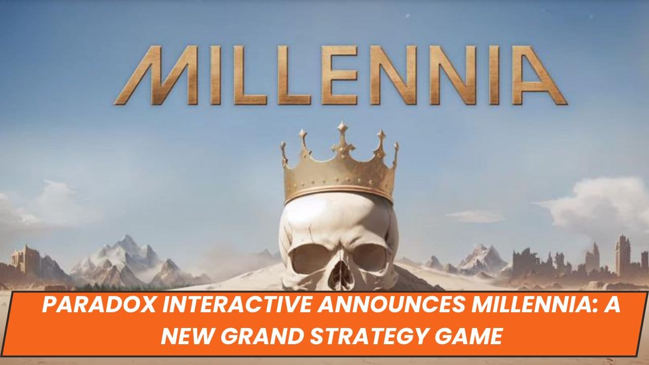 Paradox Interactive Announces Millennia: A New Grand Strategy Game