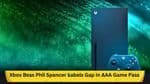 Xbox Boss Phil Spencer Labels Gap in AAA Game Pass Additions a 'Disaster': What it Means for the Future