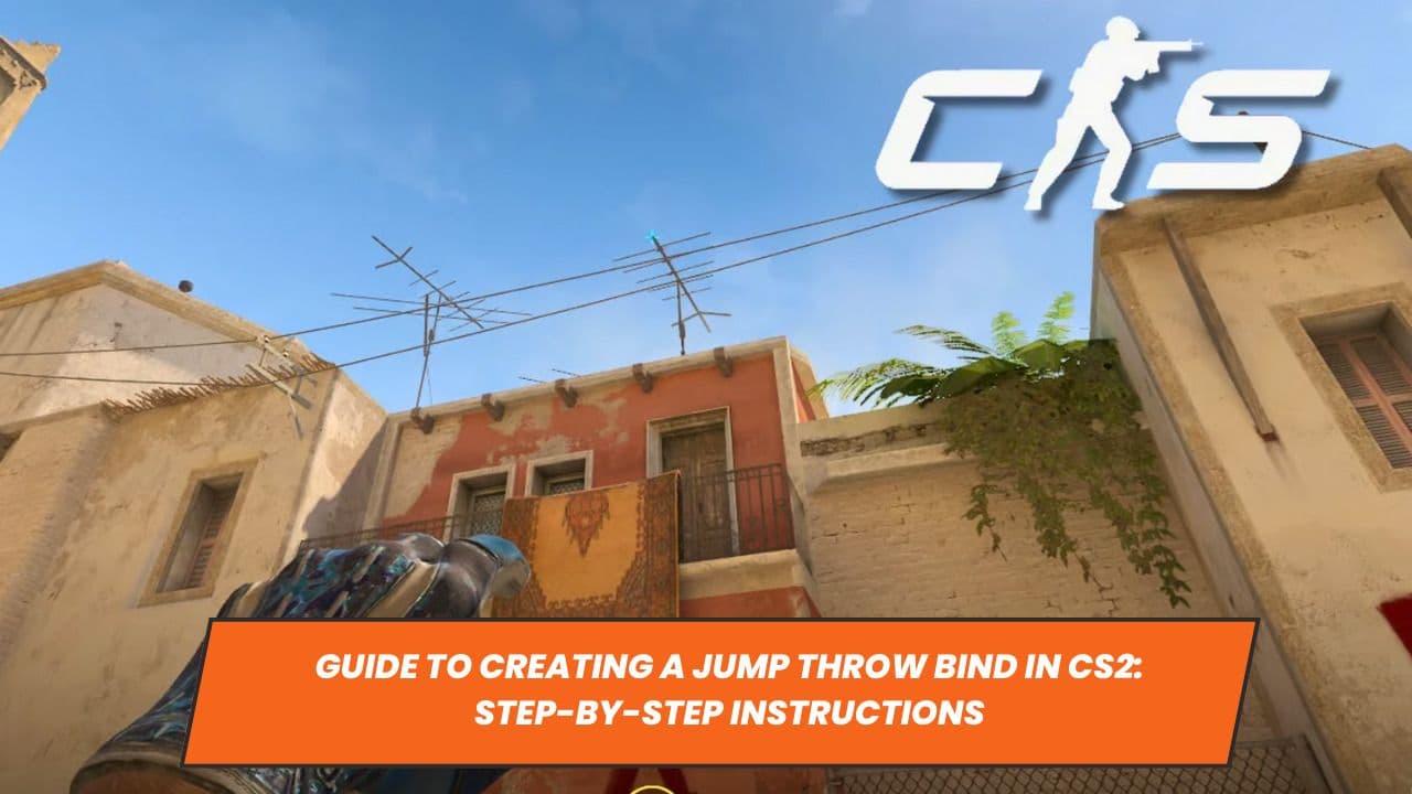 Guide to Creating a Jump Throw Bind in CS2: Step-by-Step Instructions