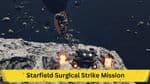 Starfield Surgical Strike Mission Guide: Detailed Walkthrough and Tips