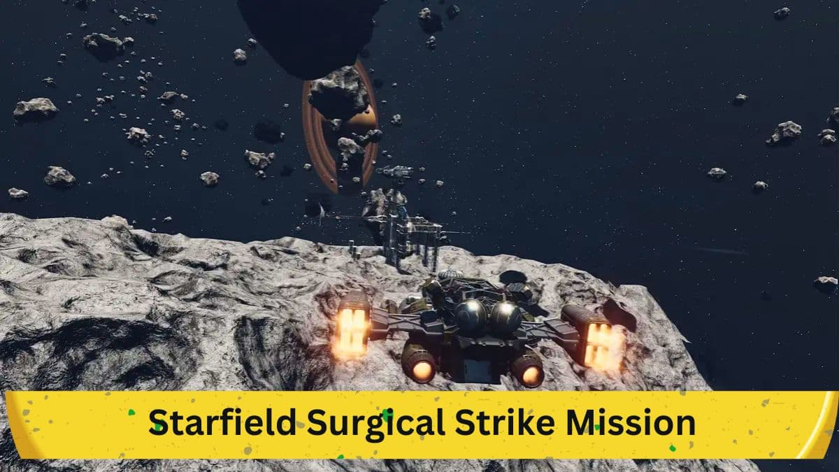 Starfield Surgical Strike Mission Guide: Detailed Walkthrough and Tips