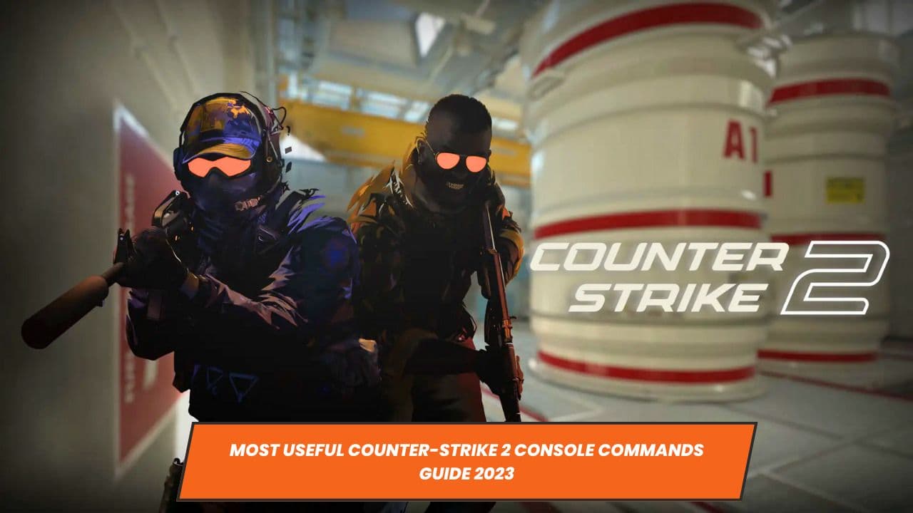 Most Useful Counter-Strike 2 Console Commands Guide 2023
