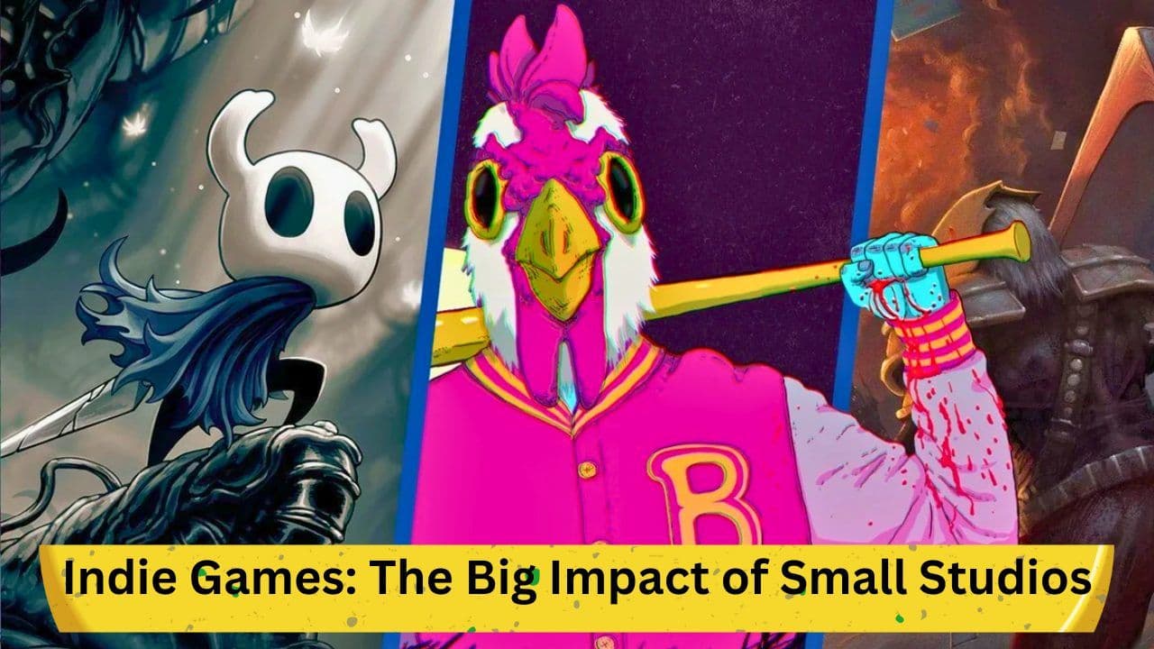 Indie Games: The Big Impact of Small Studios