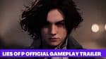Lies of P Official Gameplay Trailer: A Steampunk Bloodborne Adventure