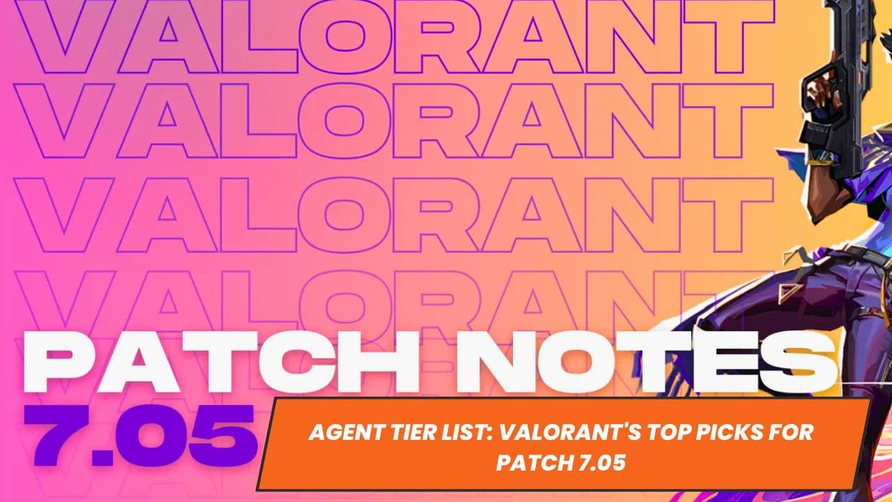 Agent Tier List: VALORANT's Top Picks for Patch 7.05