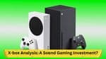 X-box Analysis: A Sound Gaming Investment?