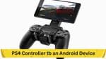 How to Connect a PS4 Controller to an Android Device: A Step-by-Step Guide