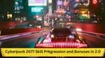 Cyberpunk 2077 Skill Progression and Bonuses in 2.0 Update
