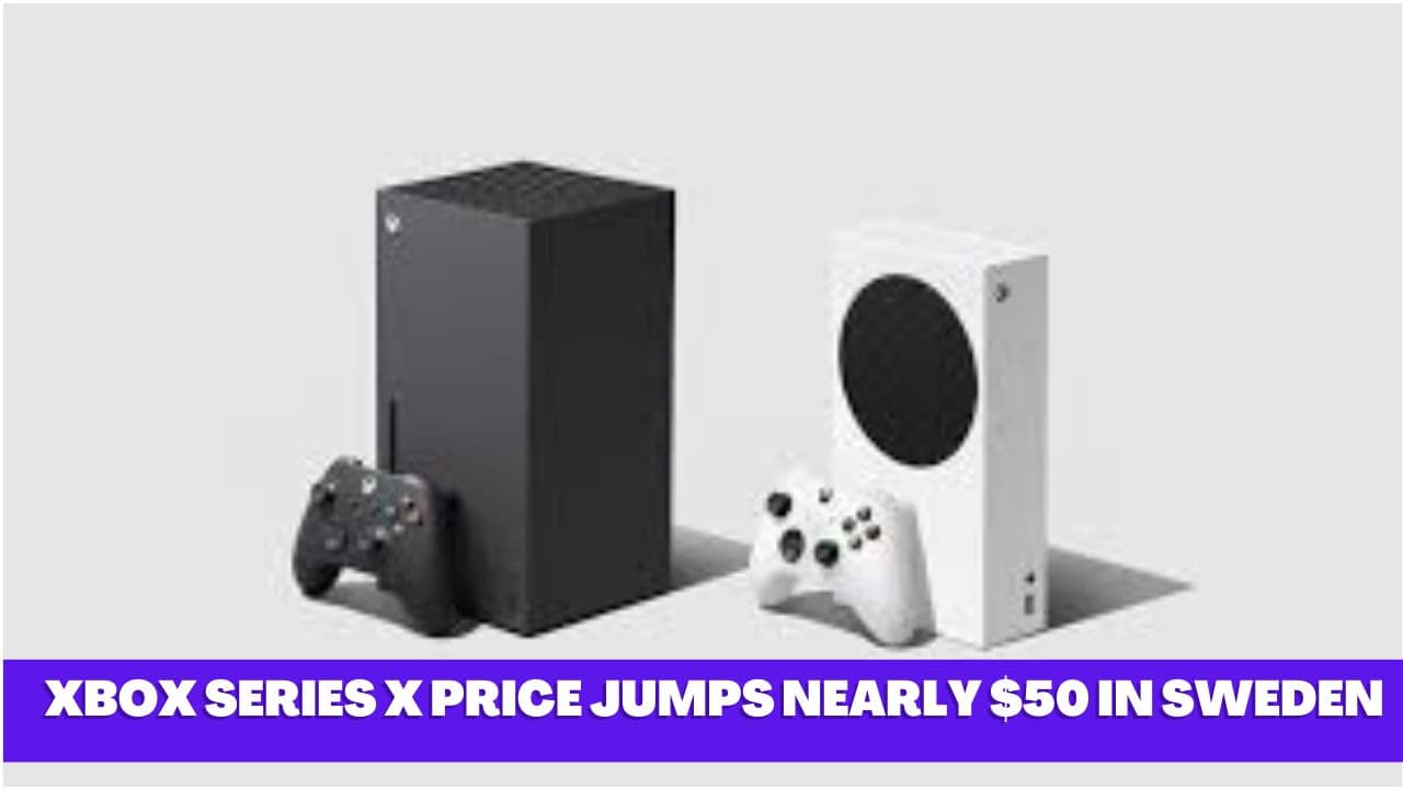 Xbox Series X Price Jumps Nearly $50 in Sweden: Here's Why