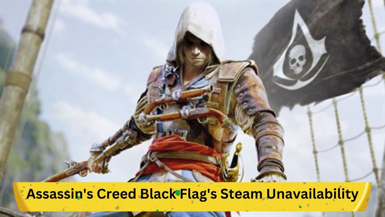 Ubisoft Addresses Assassin's Creed Black Flag's Steam Unavailability: Details Inside