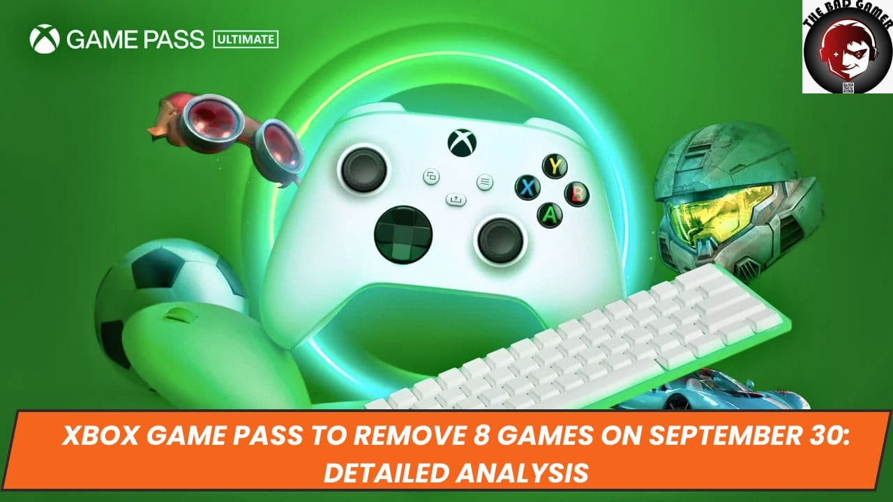 Xbox Game Pass to Remove 8 Games on September 30: Detailed Analysis