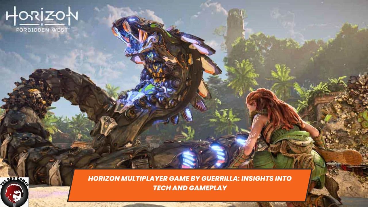 Horizon Multiplayer Game by Guerrilla: Insights into Tech and Gameplay