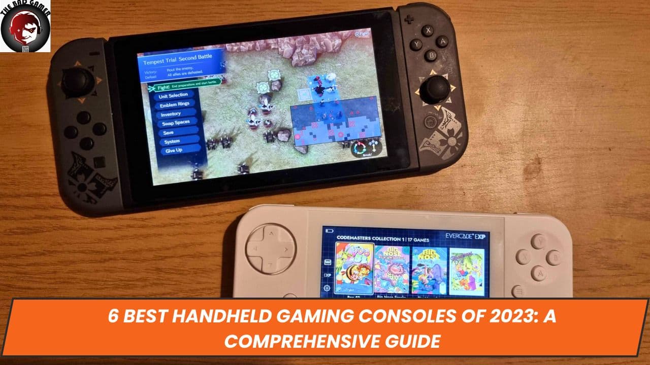 6 Best Handheld Gaming Consoles of 2023: A Comprehensive Guide