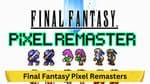 Final Fantasy Pixel Remasters Set for Console Release