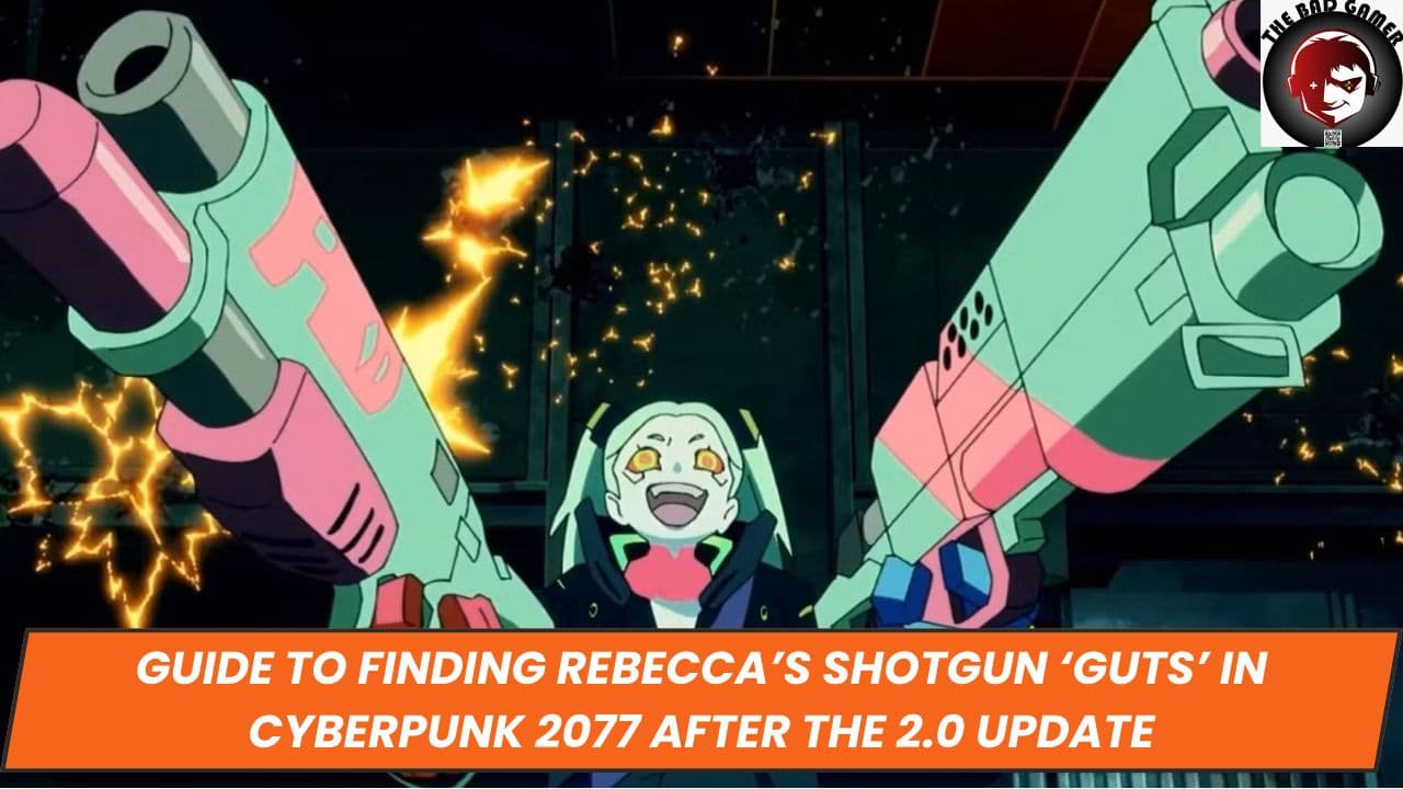 Guide to Finding Rebecca’s Shotgun ‘Guts’ in Cyberpunk 2077 After the 2.0 Update