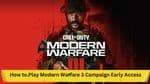 Comprehensive Guide: How to Play Modern Warfare 3 Campaign Early Access