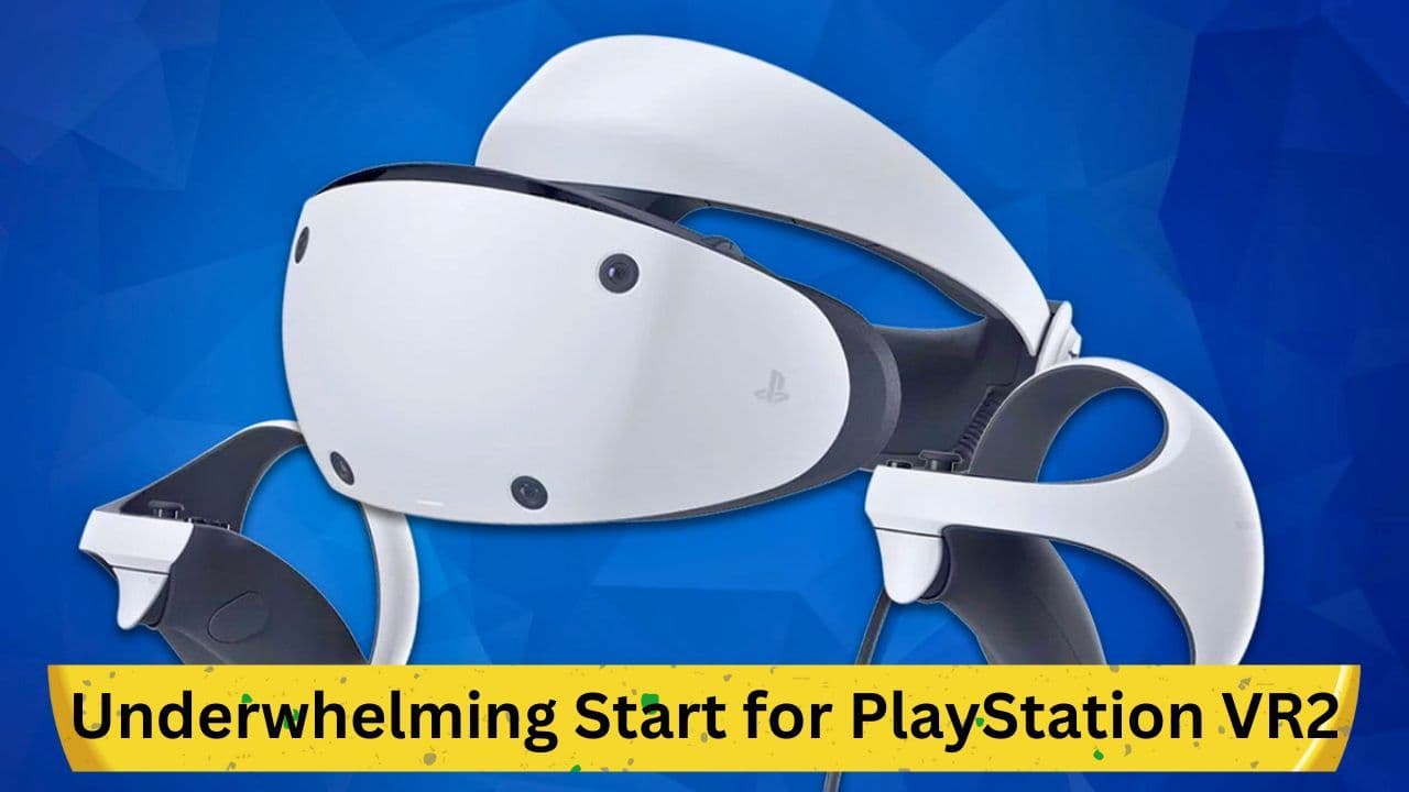 Early Sales Figures Indicate Underwhelming Start for PlayStation VR2