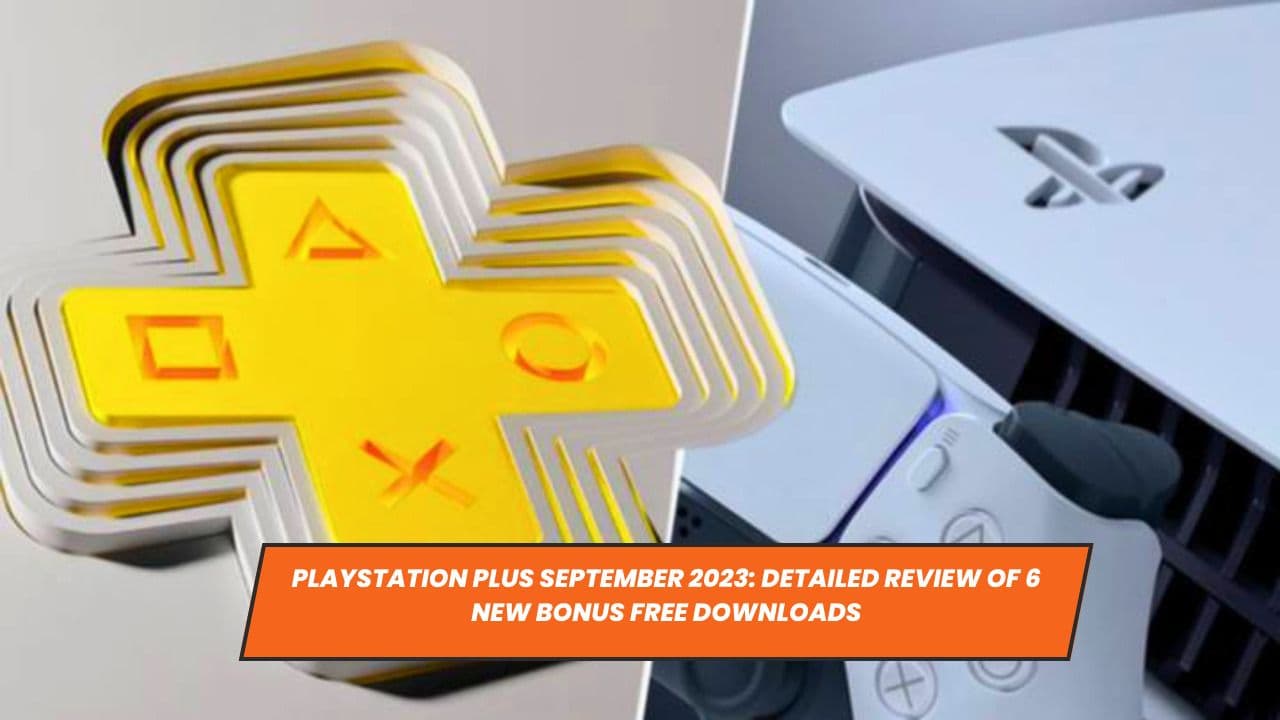 PlayStation Plus September 2023: Detailed Review of 6 New Bonus Free Downloads