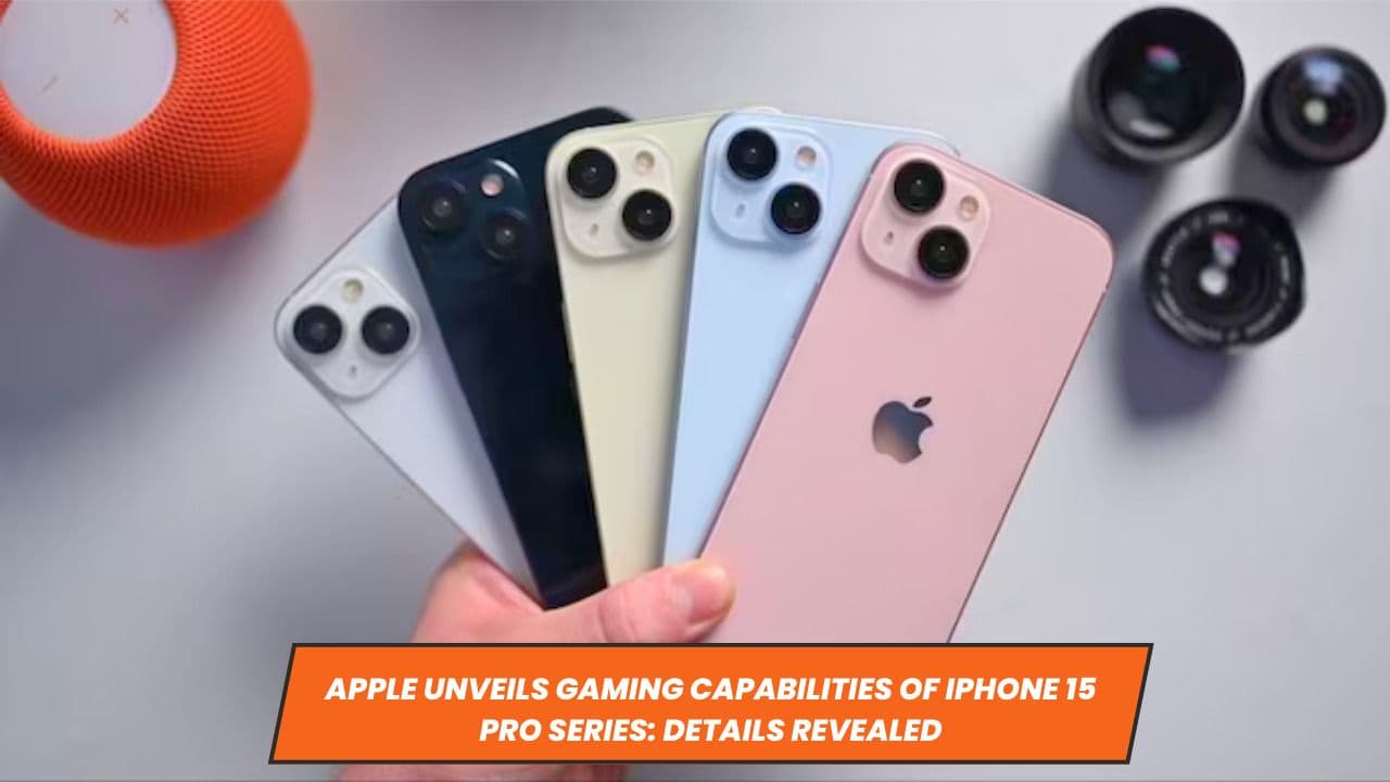 Apple Unveils Gaming Capabilities of iPhone 15 Pro Series: Details Revealed