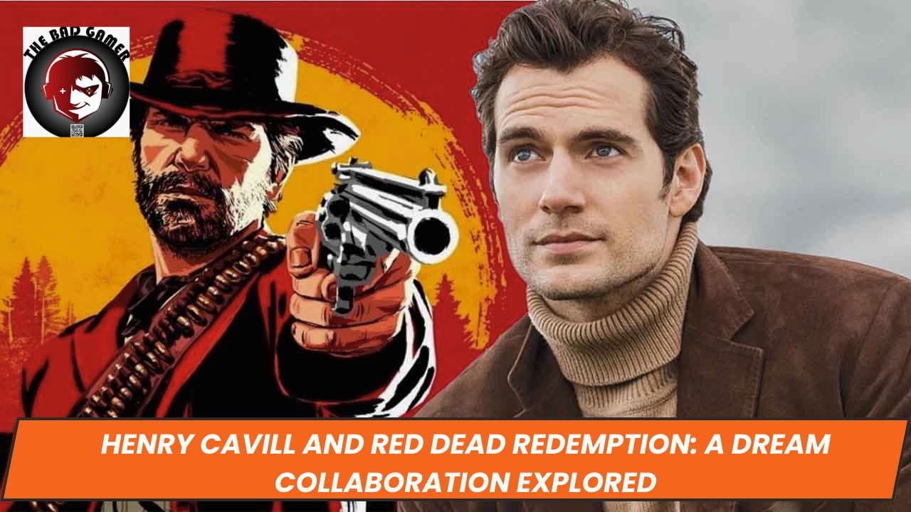Henry Cavill and Red Dead Redemption: A Dream Collaboration Explored