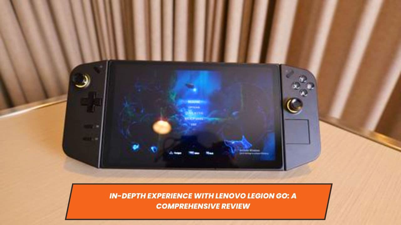 In-Depth Experience with Lenovo Legion Go: A Comprehensive Review